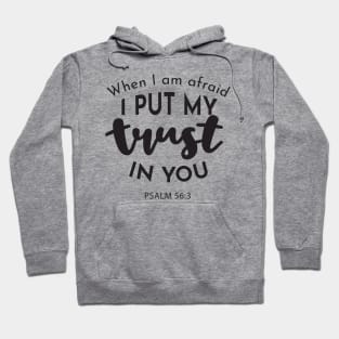 Faithful Courage: 'When I am Afraid, I Put My Trust in You' Hoodie